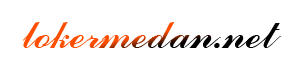 Loker Medan – Lowongan Kerja Medan 2025